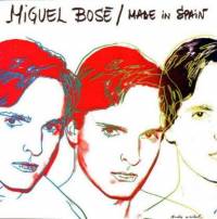 miguel bose, made in spain